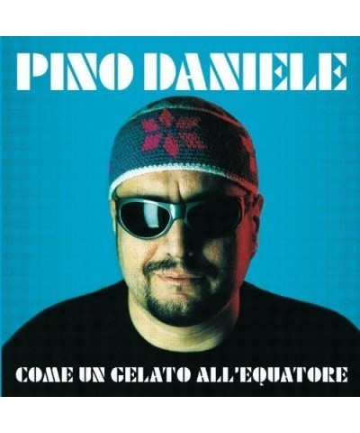 Pino Daniele COME UN GELATO ALL'EQUATORE CD $19.39 CD