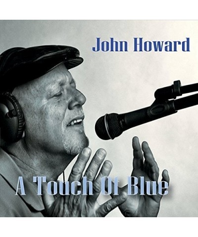 John Howard TOUCH OF BLUE CD $12.30 CD