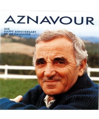 Charles Aznavour SHE/HAPPY ANNIVERSARY CD $7.98 CD