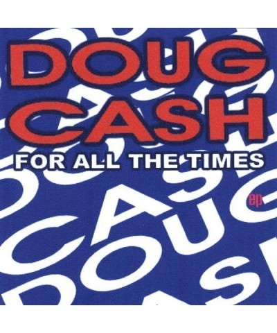 Doug Cash FOR ALL THE TIMES EP CD $9.37 Vinyl