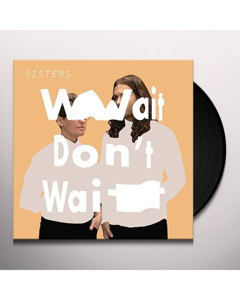 Sisters WAIT DON'T WAIT Vinyl Record $4.41 Vinyl