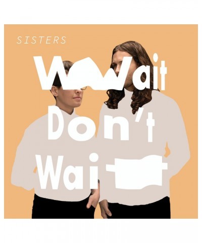 Sisters WAIT DON'T WAIT Vinyl Record $4.41 Vinyl