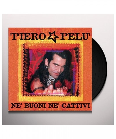 Piero Pelù NE BUONI NE CATTIVI Vinyl Record $4.31 Vinyl