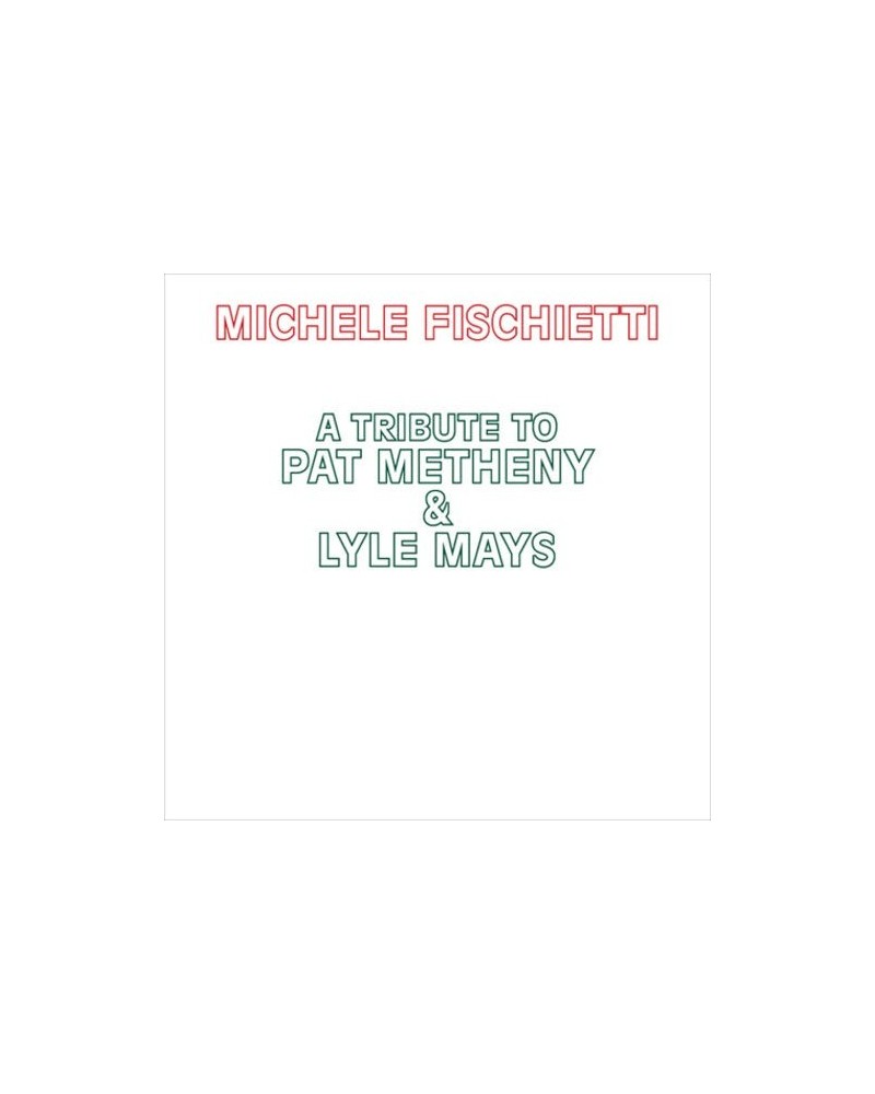 Michele Fischietti TRIBUTE TO PAT METHENY & LYLE MAYS CD $11.95 CD