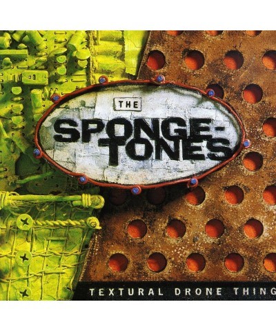 The Spongetones TEXTURAL DRONE THING CD $19.98 CD