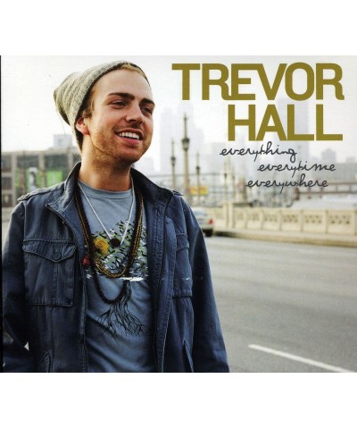 Trevor Hall EVERYTHING EVERYTIME EVERYWHERE CD $20.29 CD